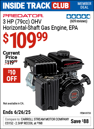 Inside Track Club members can Buy the PREDATOR 3 HP (79cc) OHV Horizontal-Shaft Gas Engine, EPA (Item 69733) for $109.99, valid through 6/26/2025.