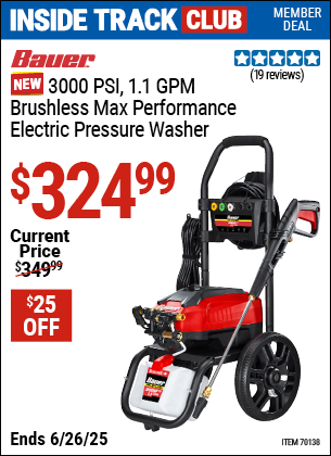 Inside Track Club members can Buy the BAUER 3000 PSI, 1.1 GPM Brushless Max Performance Electric Pressure Washer (Item 70138) for $324.99, valid through 6/26/2025.