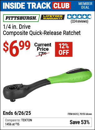 Inside Track Club members can Buy the PITTSBURGH 1/4 in. Drive Composite Quick-Release Ratchet (Item 70153/66312) for $6.99, valid through 6/26/2025.