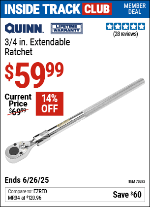 Inside Track Club members can Buy the QUINN 3/4 in. Extendable Ratchet (Item 70293) for $59.99, valid through 6/26/2025.