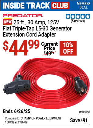 Inside Track Club members can Buy the PREDATOR 25 ft., 30 Amp, 125V Flat Triple-Tap L5-30 Generator Extension Cord Adapter (Item 70796) for $44.99, valid through 6/26/2025.