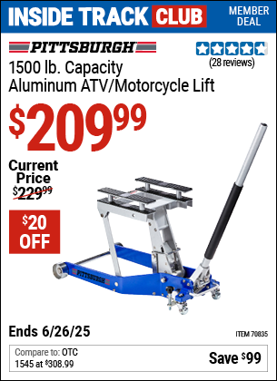 Inside Track Club members can Buy the PITTSBURGH 1500 lb. Aluminum ATV/Motorcycle Lift (Item 70835) for $209.99, valid through 6/26/2025.