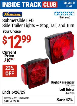Inside Track Club members can Buy the KENWAY Submersible LED Left/Driver's Side Trailer Light (Item 71455) for $12.99, valid through 6/26/2025.