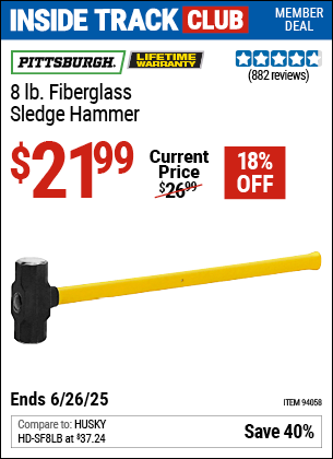Inside Track Club members can Buy the PITTSBURGH 8 lb. Fiberglass Sledge Hammer (Item 94058) for $21.99, valid through 6/26/2025.