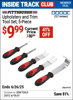 Inside Track Club members can Buy the PITTSBURGH Upholstery and Trim Tool Set, 5-Piece (Item 99739) for $9.99, valid through 6/26/2025.