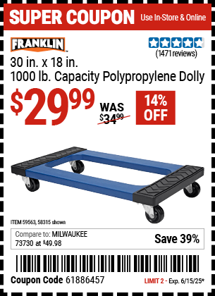 Buy the FRANKLIN 30 in. x 18 in., 1000 lb. Capacity Polypropylene Dolly (Item 58315/59563) for $29.99, valid through 6/15/2025.
