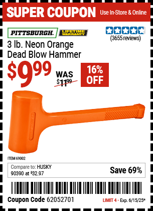 Buy the PITTSBURGH 3 lb. Neon Orange Dead Blow Hammer (Item 69002) for $9.99, valid through 6/15/2025.
