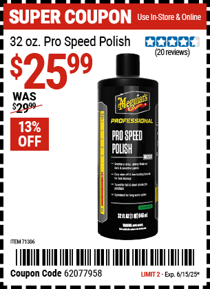 Buy the MEGUIAR'S 32 oz. Pro Speed Polish (Item 71306) for $25.99, valid through 6/15/2025.