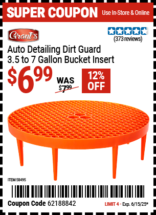 Buy the GRANT'S Auto Detailing Dirt Guard 3.5-7 Gallon Bucket Insert (Item 58495) for $6.99, valid through 6/15/2025.