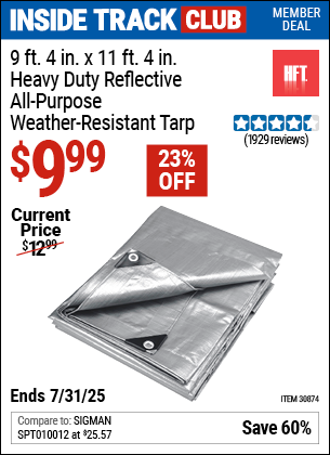 Inside Track Club members can Buy the HFT 9 ft. 4 in. x 11 ft. 4 in. Heavy Duty Reflective All-Purpose Weather-Resistant Tarp (Item 30874) for $9.99, valid through 7/31/2025.