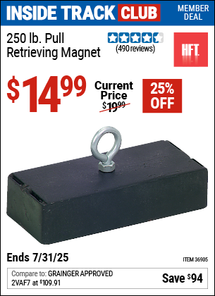 Inside Track Club members can Buy the HFT 250 lb. Pull Retrieving Magnet (Item 36905) for $14.99, valid through 7/31/2025.