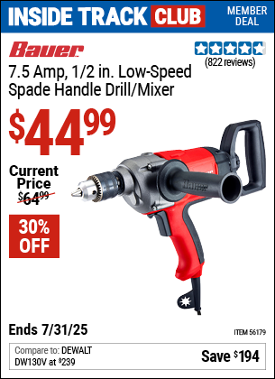 Inside Track Club members can Buy the BAUER 7.5 Amp, 1/2 in. Low-Speed Spade Handle Drill/Mixer (Item 56179) for $44.99, valid through 7/31/2025.