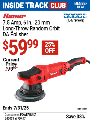 Inside Track Club members can Buy the BAUER 7.5 Amp, 6 in., 20 mm Long-Throw Random Orbit DA Polisher (Item 56367) for $59.99, valid through 7/31/2025.