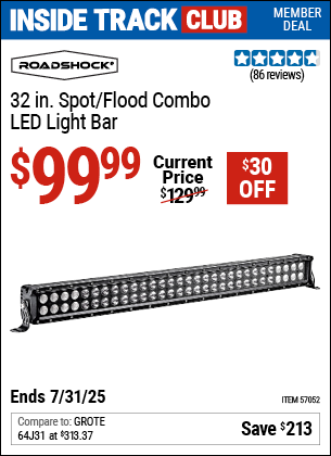 Inside Track Club members can Buy the ROADSHOCK 32 in. Spot/Flood Combo LED Light Bar (Item 57052) for $99.99, valid through 7/31/2025.