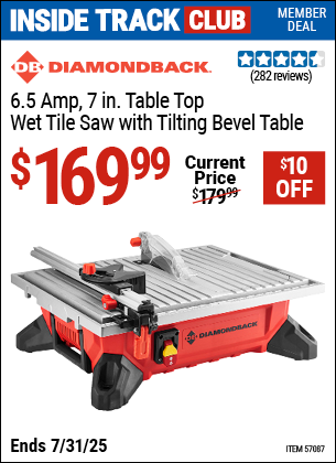 Inside Track Club members can Buy the DIAMONDBACK 6.5 Amp, 7 in. Table Top Wet Tile Saw with Tilting Bevel Table (Item 57087) for $169.99, valid through 7/31/2025.
