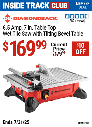 Inside Track Club members can Buy the DIAMONDBACK 6.5 Amp, 7 in. Table Top Wet Tile Saw with Tilting Bevel Table (Item 57087) for $169.99, valid through 7/31/2025.