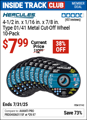 Inside Track Club members can Buy the HERCULES 4-1/2 in. x 1/16 in. x 7/8 in., Type 01/41 Metal Cut-Off Wheel, 10-Pack (Item 57142) for $7.99, valid through 7/31/2025.