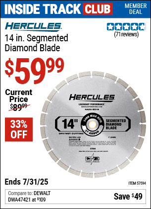 Inside Track Club members can Buy the HERCULES 14 in. Segmented Diamond Blade (Item 57594) for $59.99, valid through 7/31/2025.