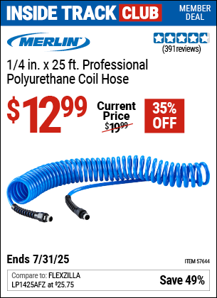 Inside Track Club members can Buy the MERLIN 1/4 in. x 25 ft. Professional Polyurethane Coil Hose (Item 57644) for $12.99, valid through 7/31/2025.