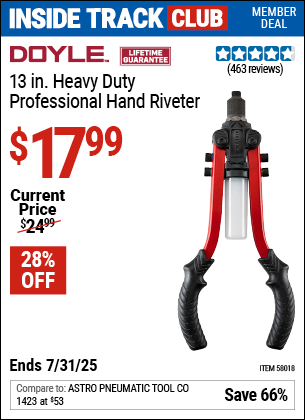 Inside Track Club members can Buy the DOYLE 13 In. Heavy Duty Professional Hand Riveter (Item 58018) for $17.99, valid through 7/31/2025.