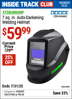Inside Track Club members can Buy the TITANIUM 7 sq. in. Auto-Darkening Welding Helmet (Item 58058) for $59.99, valid through 7/31/2025.