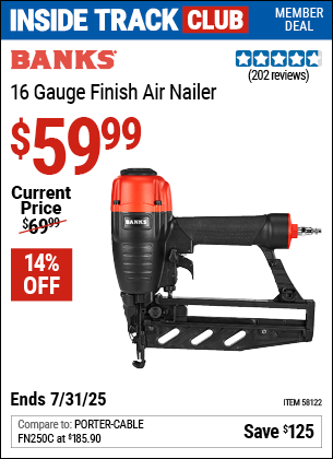 Inside Track Club members can Buy the BANKS 16 Gauge Finish Air Nailer (Item 58122) for $59.99, valid through 7/31/2025.