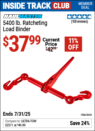 Inside Track Club members can Buy the HAUL-MASTER 5400 lb. Ratcheting Load Binder (Item 58529) for $37.99, valid through 7/31/2025.
