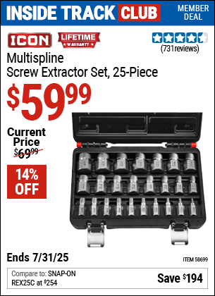 Inside Track Club members can Buy the ICON Multispline Screw Extractor Set, 25-Piece (Item 58699) for $59.99, valid through 7/31/2025.
