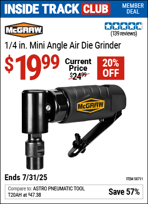 Inside Track Club members can Buy the MCGRAW 1/4 in. Mini Angle Air Die Grinder (Item 58711) for $19.99, valid through 7/31/2025.
