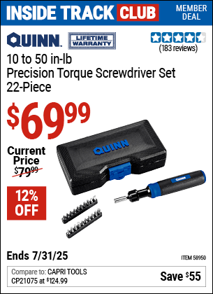 Inside Track Club members can Buy the QUINN 10 to 50 in-lb Precision Torque Screwdriver Set, 22-Piece (Item 58950) for $69.99, valid through 7/31/2025.