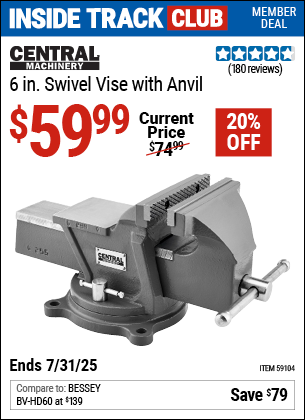 Inside Track Club members can Buy the CENTRAL MACHINERY 6 in. Swivel Vise with Anvil (Item 59104) for $59.99, valid through 7/31/2025.