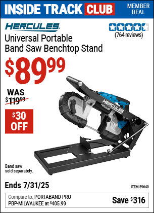 Inside Track Club members can Buy the HERCULES Universal Portable Band Saw Benchtop Stand (Item 59640) for $89.99, valid through 7/31/2025.