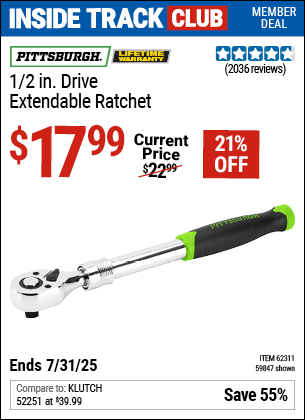 Inside Track Club members can Buy the PITTSBURGH 1/2 in. Drive Extendable Ratchet (Item 59847/62311) for $17.99, valid through 7/31/2025.