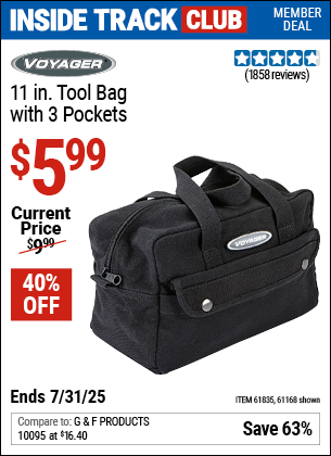 Inside Track Club members can Buy the VOYAGER 11 in. Tool Bag with 3 Pockets (Item 61168/61835) for $5.99, valid through 7/31/2025.