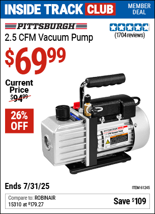Inside Track Club members can Buy the PITTSBURGH 2.5 CFM Vacuum Pump (Item 61245) for $69.99, valid through 7/31/2025.