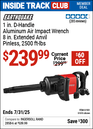 Inside Track Club members can Buy the EARTHQUAKE 1 in. D-Handle Aluminum Air Impact Wrench, 8 in. Extended Anvil, Pinless, 2500 ft-lbs, Red (Item 61616/61901) for $239.99, valid through 7/31/2025.