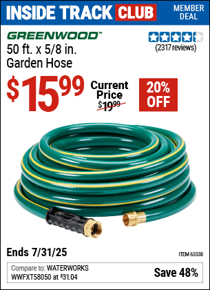 Inside Track Club members can Buy the GREENWOOD 50 ft. x 5/8 in. Garden Hose (Item 63338) for $15.99, valid through 7/31/2025.