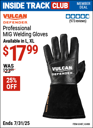 Inside Track Club members can Buy the VULCAN DEFENDER Professional MIG Welding Gloves (Item 63488/63487) for $17.99, valid through 7/31/2025.