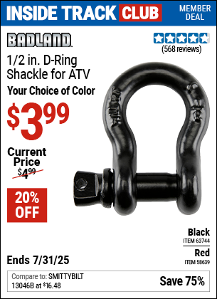 Inside Track Club members can Buy the BADLAND 1/2 in. D-Ring Shackle for ATV (Item 63744/58639) for $3.99, valid through 7/31/2025.