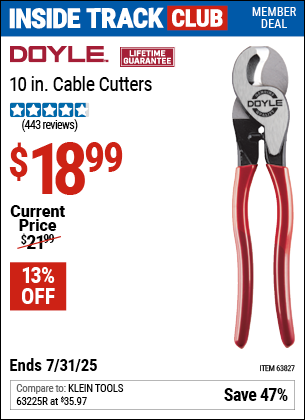 Inside Track Club members can Buy the DOYLE 10 in. Cable Cutters (Item 63827) for $18.99, valid through 7/31/2025.
