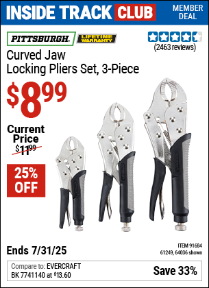 Inside Track Club members can Buy the PITTSBURGH Curved Jaw Locking Pliers Set, 3-Piece (Item 64036/91684/61249) for $8.99, valid through 7/31/2025.
