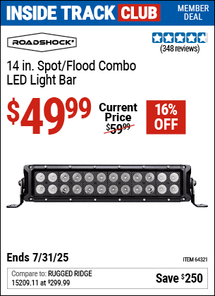 Inside Track Club members can Buy the ROADSHOCK 14 in. Spot/Flood Combo LED Light Bar (Item 64321) for $49.99, valid through 7/31/2025.
