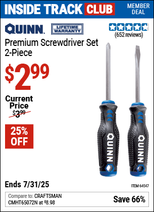 Inside Track Club members can Buy the QUINN Premium Screwdriver Set, 2-Piece (Item 64547) for $2.99, valid through 7/31/2025.