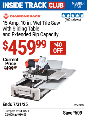 Inside Track Club members can Buy the DIAMONDBACK 15 Amp, 10 in. Wet Tile Saw with Sliding Table and Extended Rip Capacity (Item 64684) for $459.99, valid through 7/31/2025.