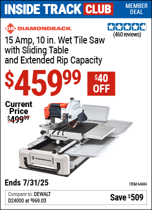 Inside Track Club members can Buy the DIAMONDBACK 15 Amp, 10 in. Wet Tile Saw with Sliding Table and Extended Rip Capacity (Item 64684) for $459.99, valid through 7/31/2025.