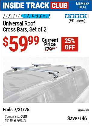 Inside Track Club members can Buy the HAUL-MASTER Universal Roof Cross Bars Set of 2 (Item 64877) for $59.99, valid through 7/31/2025.