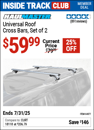 Inside Track Club members can Buy the HAUL-MASTER Universal Roof Cross Bars Set of 2 (Item 64877) for $59.99, valid through 7/31/2025.