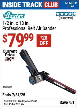 Inside Track Club members can Buy the BAXTER 1/2 in. x 18 in. Professional Belt Air Sander (Item 64932) for $79.99, valid through 7/31/2025.