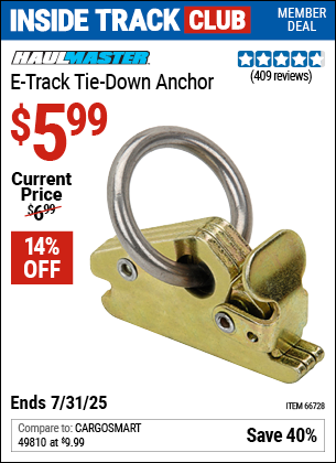Inside Track Club members can Buy the HAUL-MASTER E-Track Tie Down Anchor (Item 66728) for $5.99, valid through 7/31/2025.