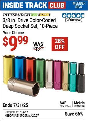 Inside Track Club members can Buy the PITTSBURGH PRO 3/8 in. Drive Color-Coded Deep Socket Set, 10-Piece (Item 69346/69344) for $9.99, valid through 7/31/2025.
